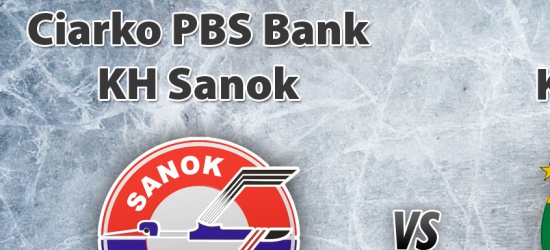 TRANSMISJA NA ŻYWO: Ciarko PBS Bank KH Sanok – HC GKS Katowice. Oglądaj tylko w Esanok.pl!