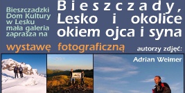 LESKO: „Bieszczady, Lesko i okolice okiem ojca i syna”